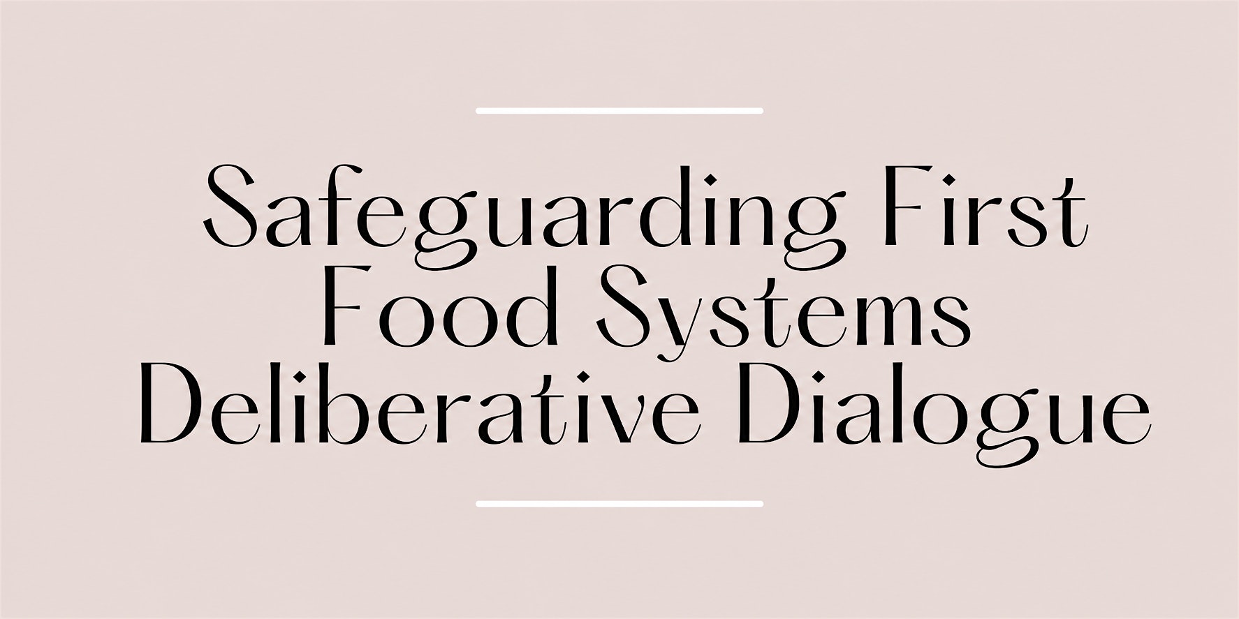 Safeguarding First Food Systems Deliberative Dialogue